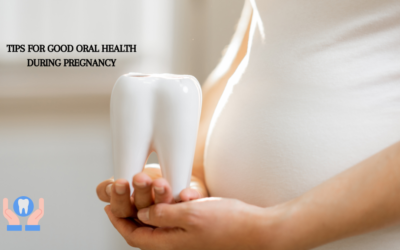 Tips for Good Oral Health During Pregnancy 